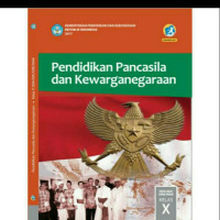 Pendidikan Pancasila dan Kewarganegaraan : Kelas X