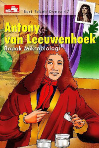Seri Tokoh Dunia 47: ANtony Van Leeuwenhoek