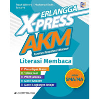 Erlangga X-press AKM (asesmen kompetensi minimum) Literasi Membaca Untuk SMA/MA