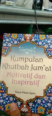 Kumpulan Khutbah Jum'at : Motivatif dan Inspiratif