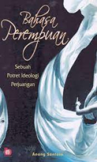 Bahasa Perempuan Sebuah Potret Ideologi Perjuangan