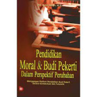 Pendidikan Moral & Budi Pekerti Dalam Prespektif Perubahan