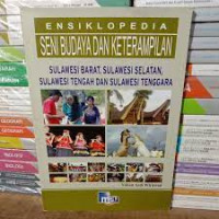 ENSIKLOPEDIA Seni Budaya dan Keterampilan : SULBAR, SULSEL, SULTENG, SULTENGGARA