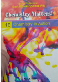 Buku referensi : Seri ensiklopedia IPA 10 Chemistry in Action