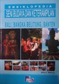 ENSIKLOPEDIA Seni Budaya dan Keterampilan : Bali, Bangka Belitung, Banten