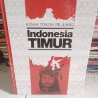 Kisah Tokoh Pejuang Indonesia Timur