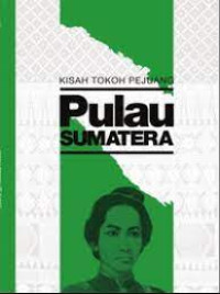 Kisah Tokoh Pejuang Pulau Sumatera