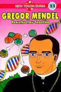 Seri Tokoh Dunia 33: Gregor Mendel