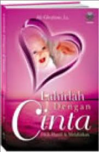 Lahirlah Dengan Cinta